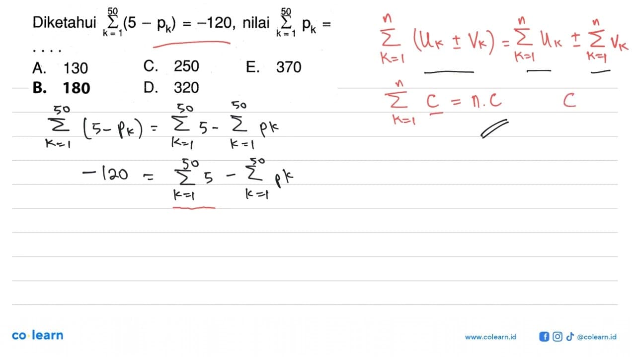 Diketahui sigma k=1 50 (5-pk)=-120 , nilai sigma k=1 50 pk=