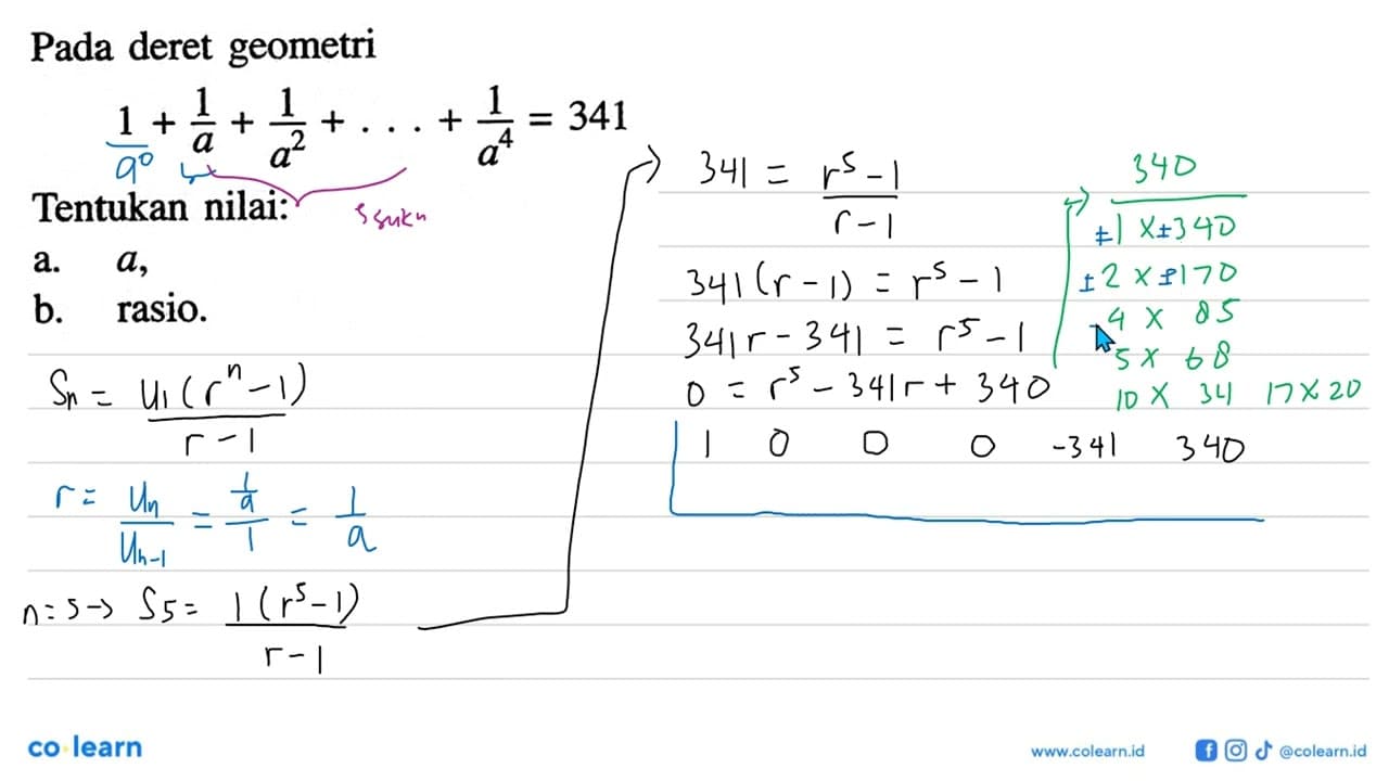 Pada deret geometri 1 + 1/a + 1/a^2 + ... + 1/a^4 = 341