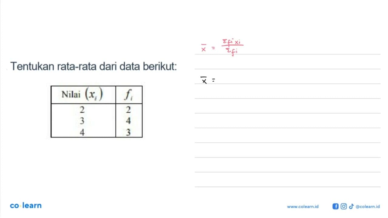 Tentukan rata-rata dari data berikut: Nilai (xi) fi 2 2 3 4