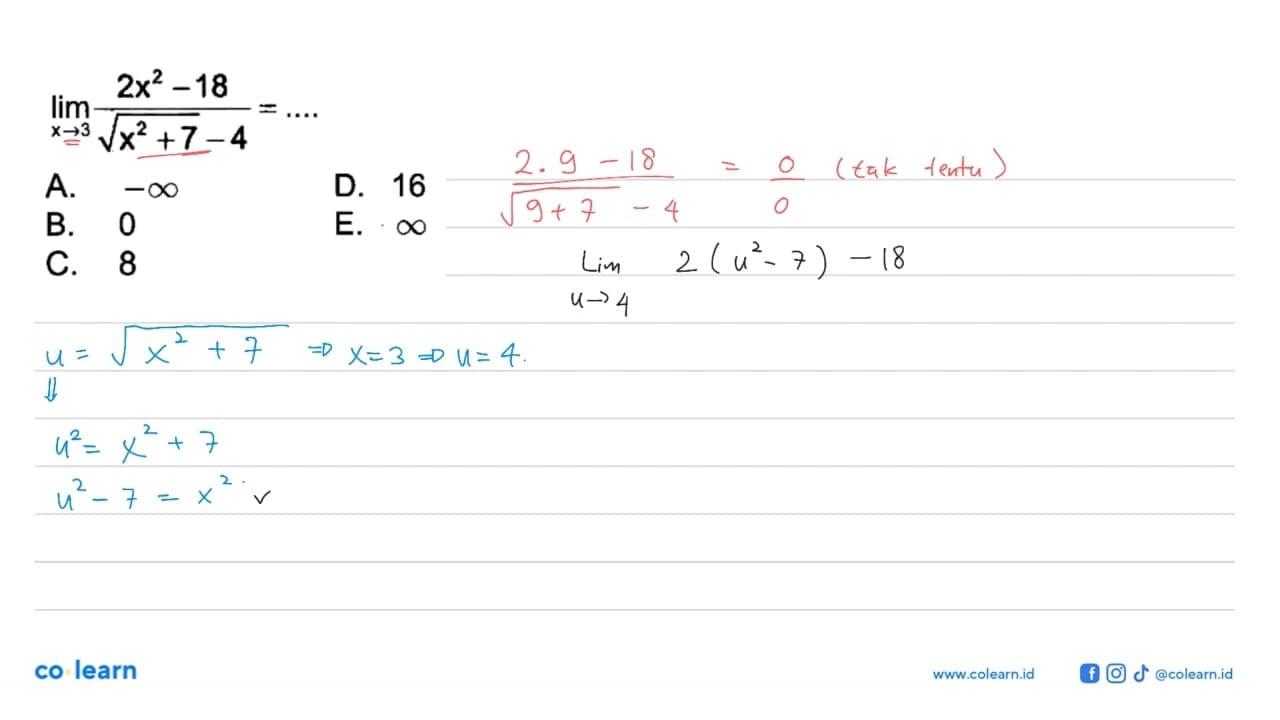 lim x -> 3 2 x^2-18/(akar(x^2+7)-4)=...A. -tak hingga D. 16