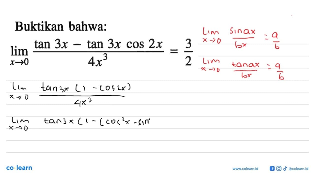 Buktikan bahwa: limit x->0 (tan 3x-tan 3x cos 2x)/4x^3=3/2