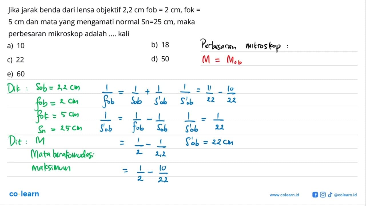 Jika jarak benda dari lensa objektif 2,2 cm fob=2 cm, fok=5