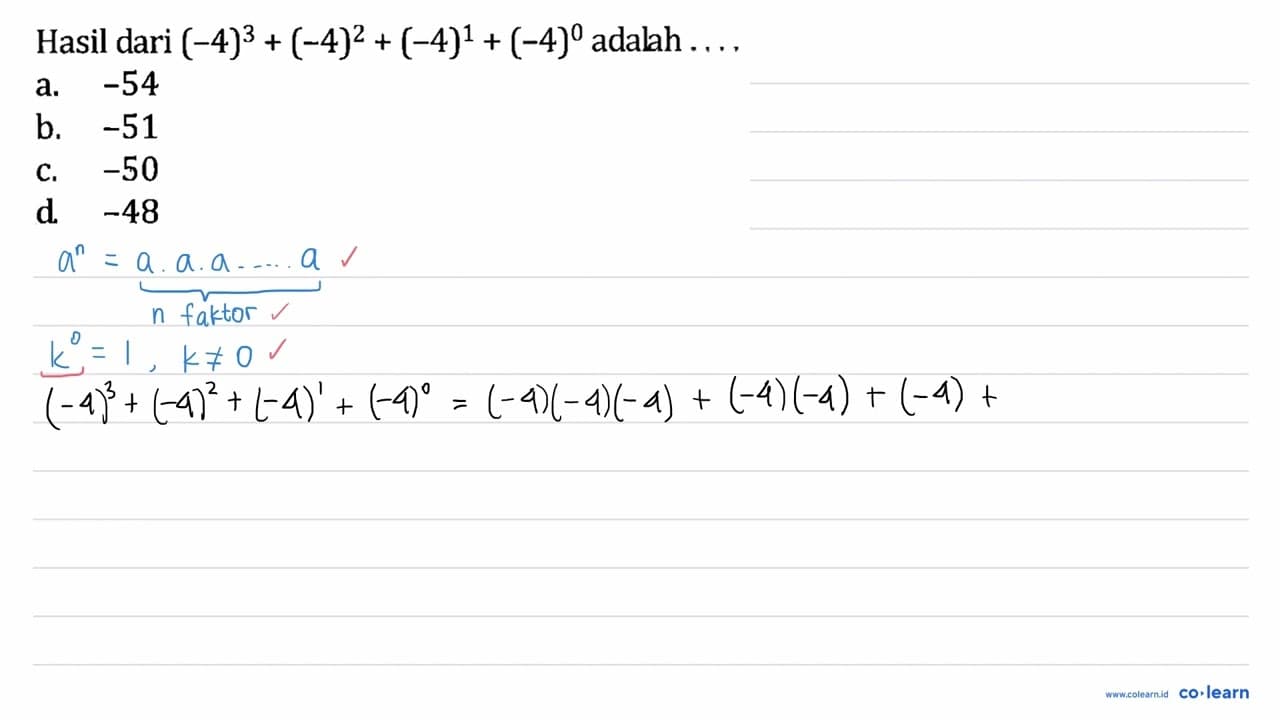 Hasil dari (-4)^3 + (-4)^2 + (-4)^1 + (-4)^0 adalah... a.