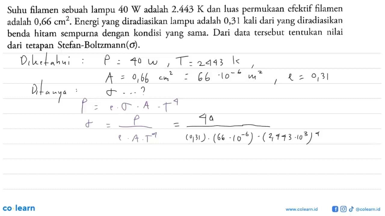 Suhu filamen sebuah lampu 40 W adalah 2.443 K dan luas
