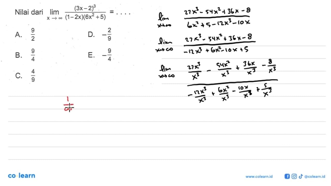 Nilai dari lim x->tak hingga (3x-2)^3/(1-2x)(6x^2+5)=