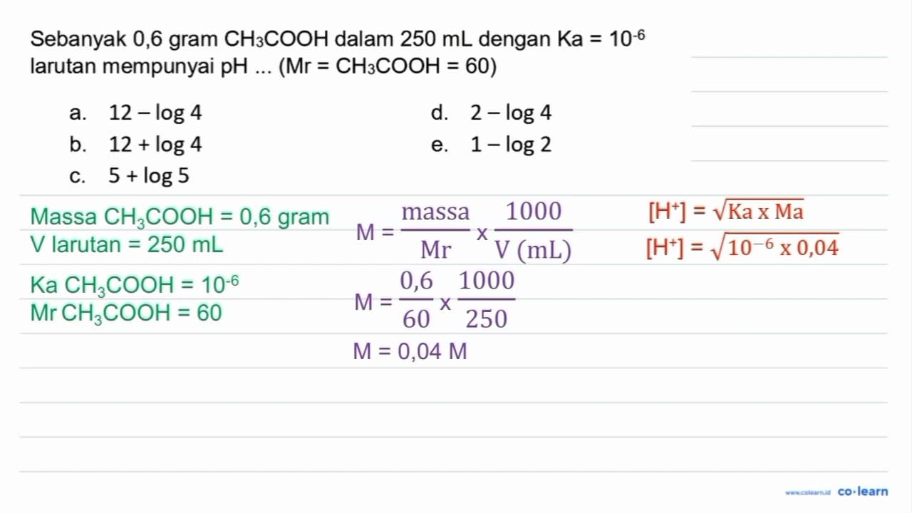 Sebanyak 0,6 gram CH3 COOH dalam 250 mL dengan Ka=10^(-6)