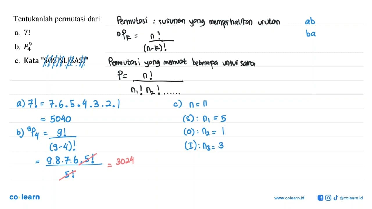 Tentukanlah permutasi dari: a. 7! b. 9 P 4 c. Kata