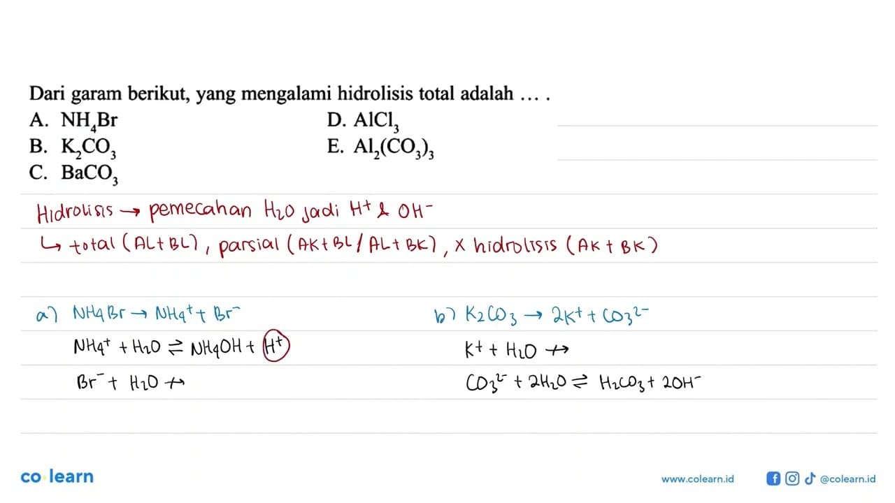 Dari garam berikut, yang mengalami hidrolisis total adalah