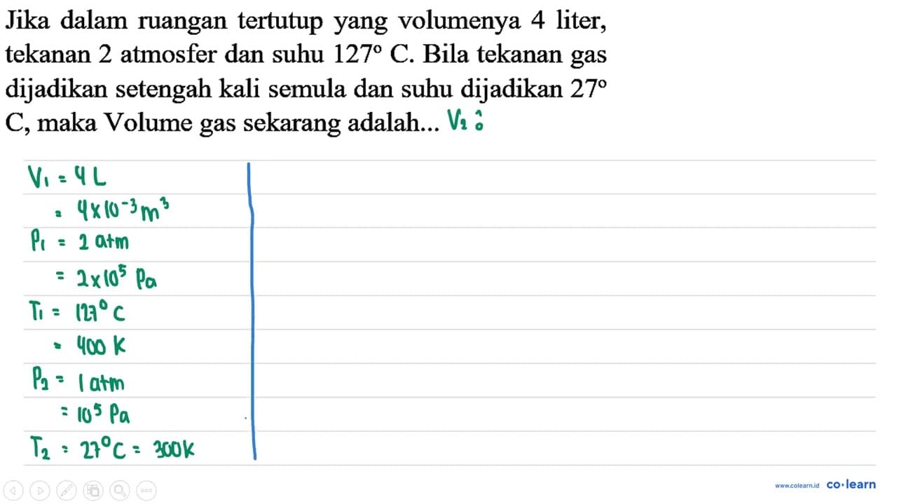 Jika dalam ruangan tertutup yang volumenya 4 liter, tekanan