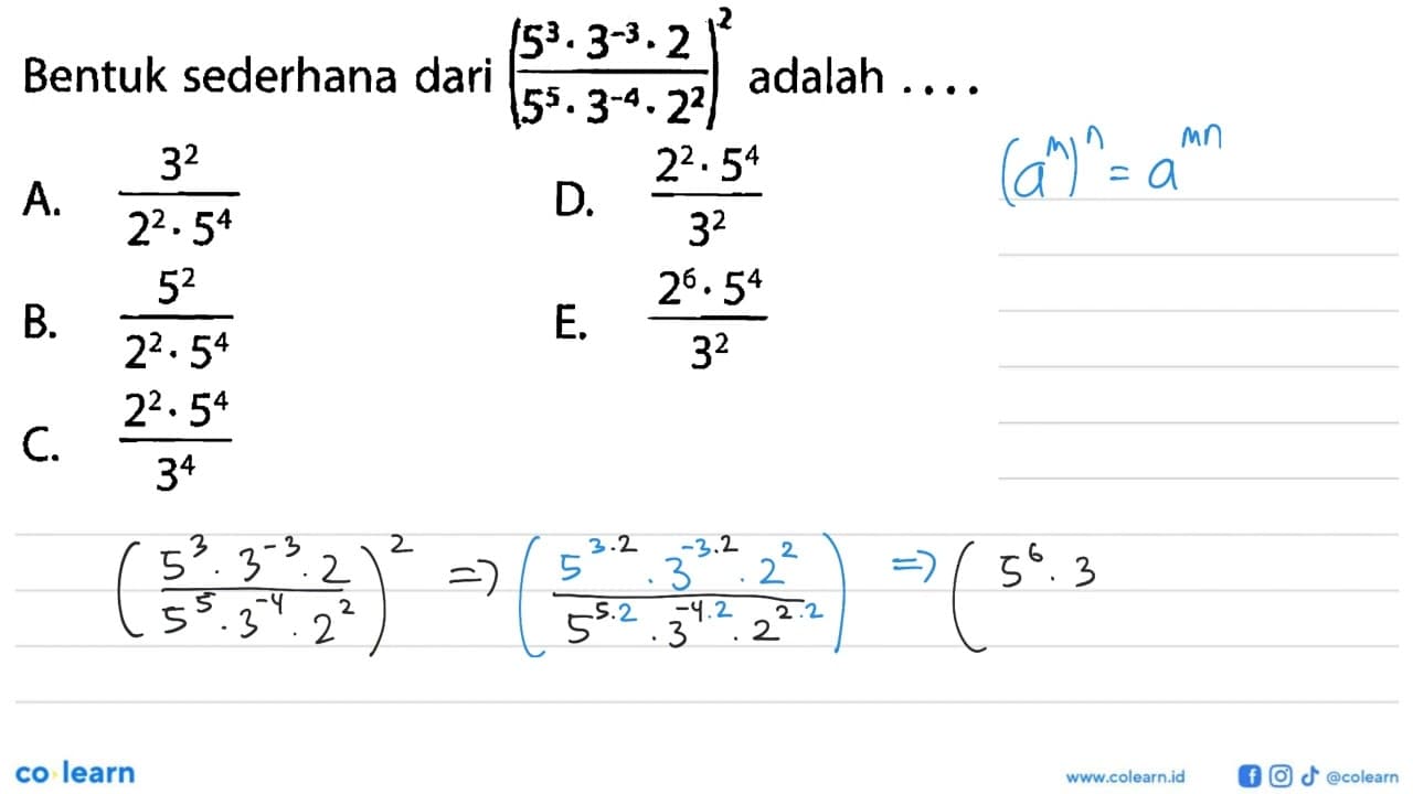 Bentuk sederhana dari ((5^3.3^(-3).2)/(5^5.3^(-4).2^2))^2