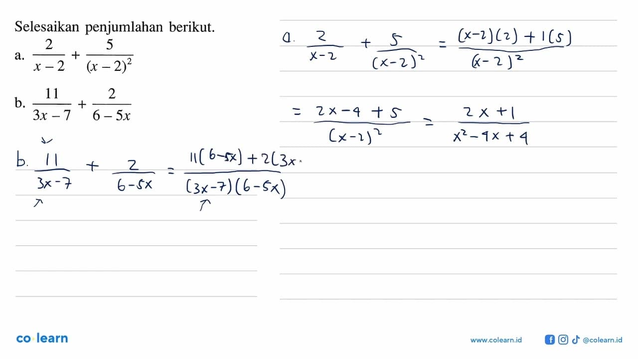 Selesaikan penjumlahan berikut a. 2/(x-2) + 5/((x-2)^2) b.