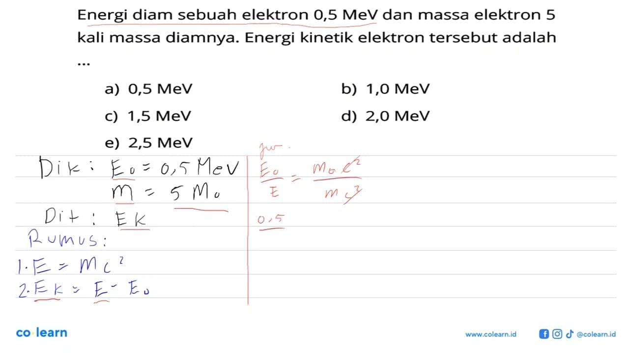 Energi diam sebuah elektron 0,5 MeV dan massa elektron 5