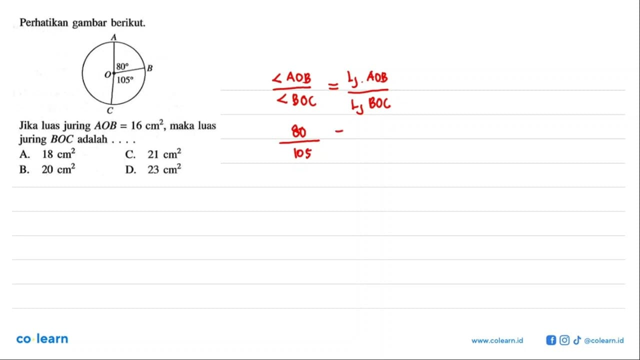 Perhatikan gambar berikut. A O 80 105 B C. Jika luas juring