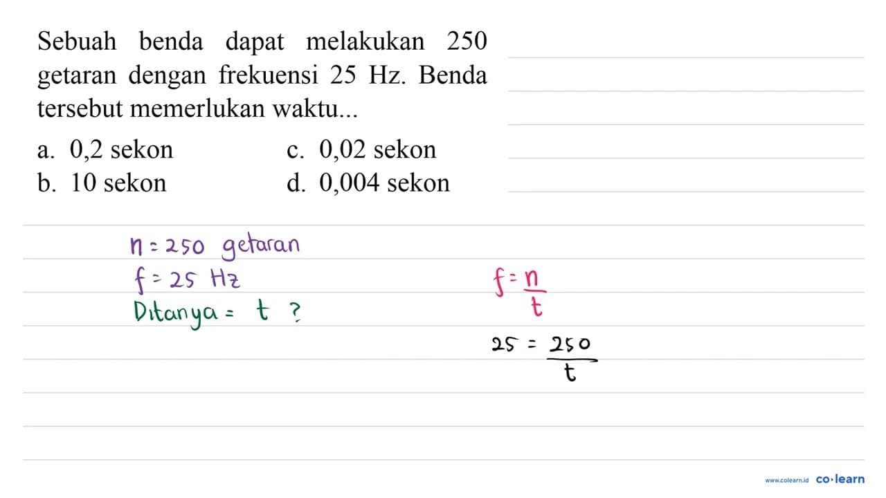 Sebuah benda dapat melakukan 250 getaran dengan frekuensi