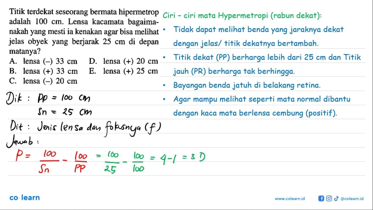 Titik terdekat seseorang bermata hipermetrop adalah 100 cm.