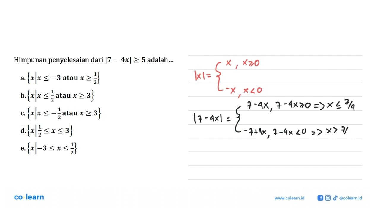 Himpunan penyelesaian dari |7-4x|>=5 adalah ....