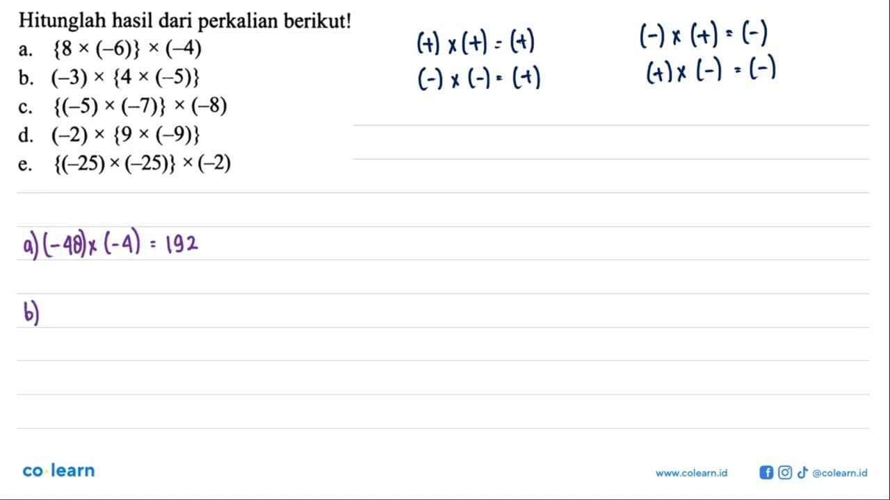 Hitunglah hasil dari perkalian berikut! a. {8 x (-6)} x