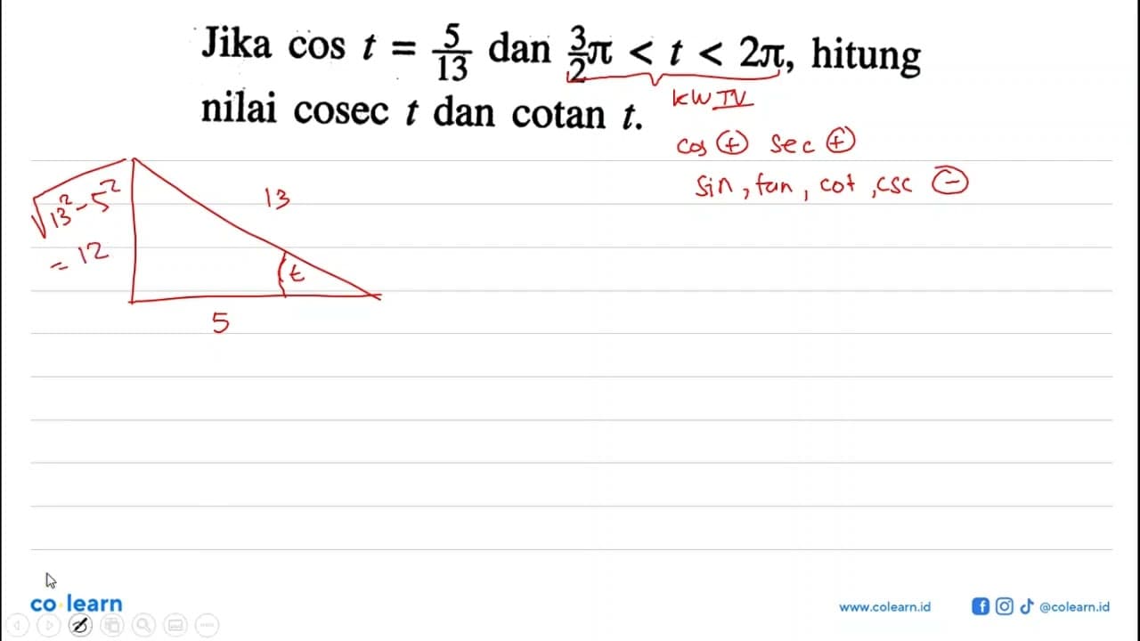 Jika cos t=5/13 dan (3/2)pi<t<2pi , hitung nilai cosec t