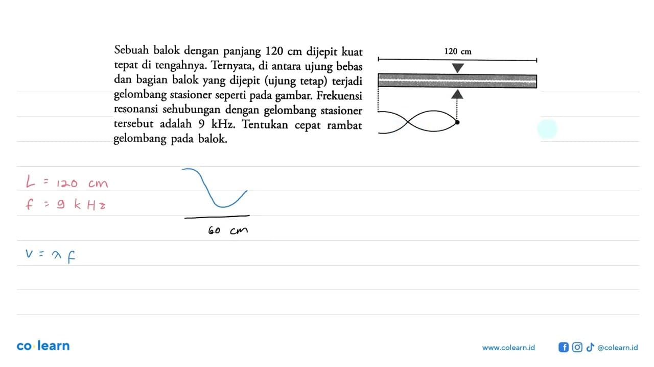 Sebuah balok dengan panjang 120 cm dijepit kuat tepat di