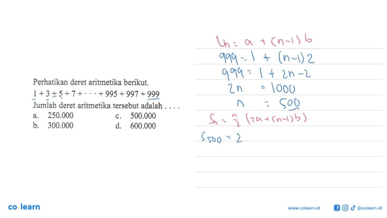 Perhatikan deret aritmetika berikut. 1 + 3 + 5 + 7 + ... +