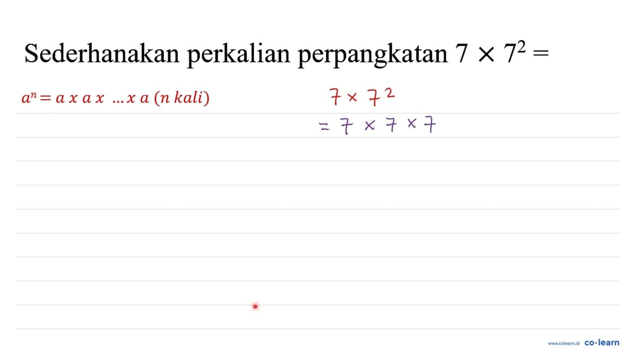 Sederhanakan perkalian perpangkatan 7 x 7^(2)=