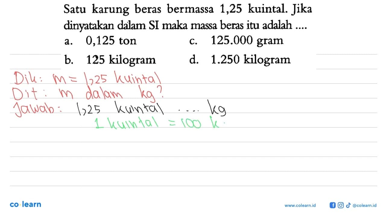 Satu karung beras bermassa 1,25 kuintal. Jika dinyatakan