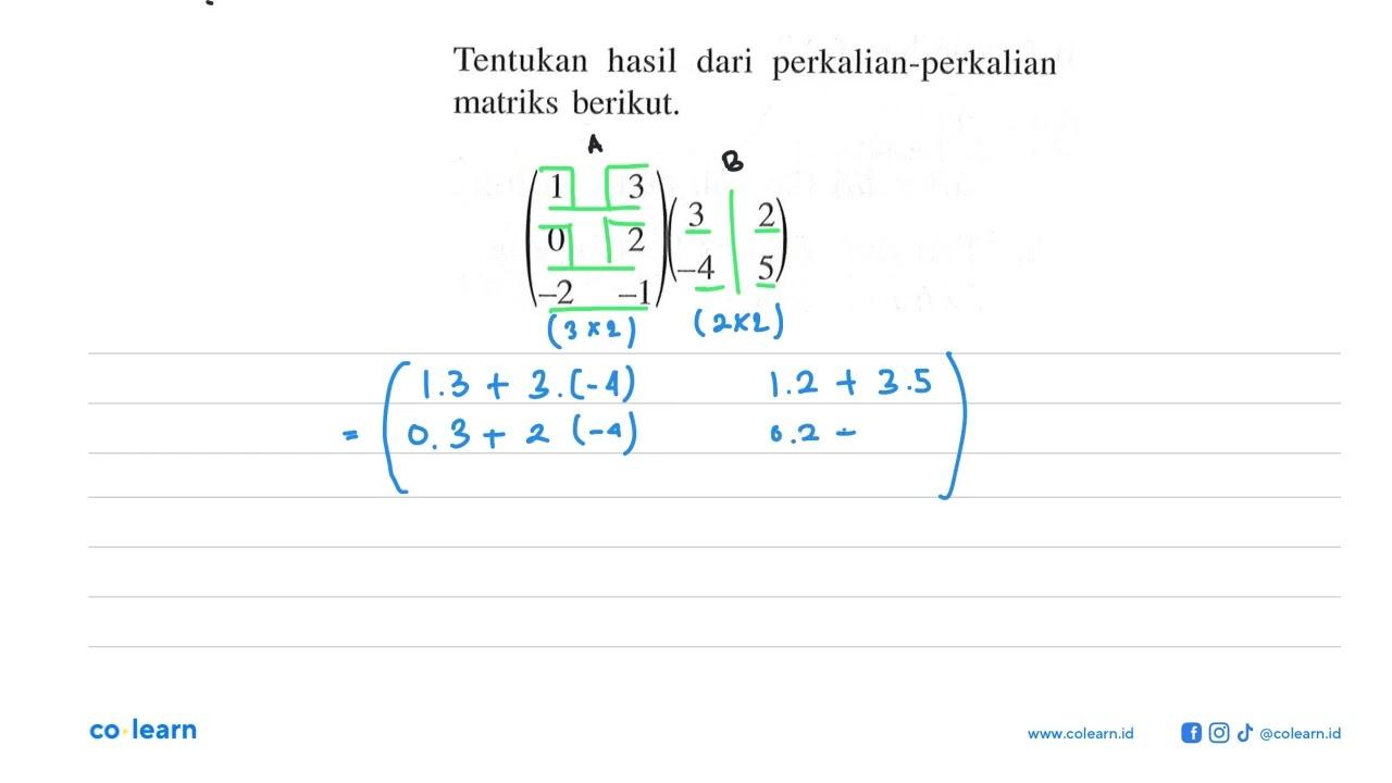 Tentukan hasil dari perkalian-perkalian matriks berikut. (1