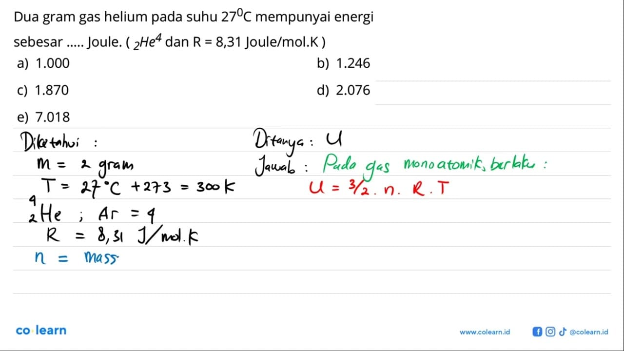 Dua gram gas helium pada suhu 27 C mempunyai energi sebesar