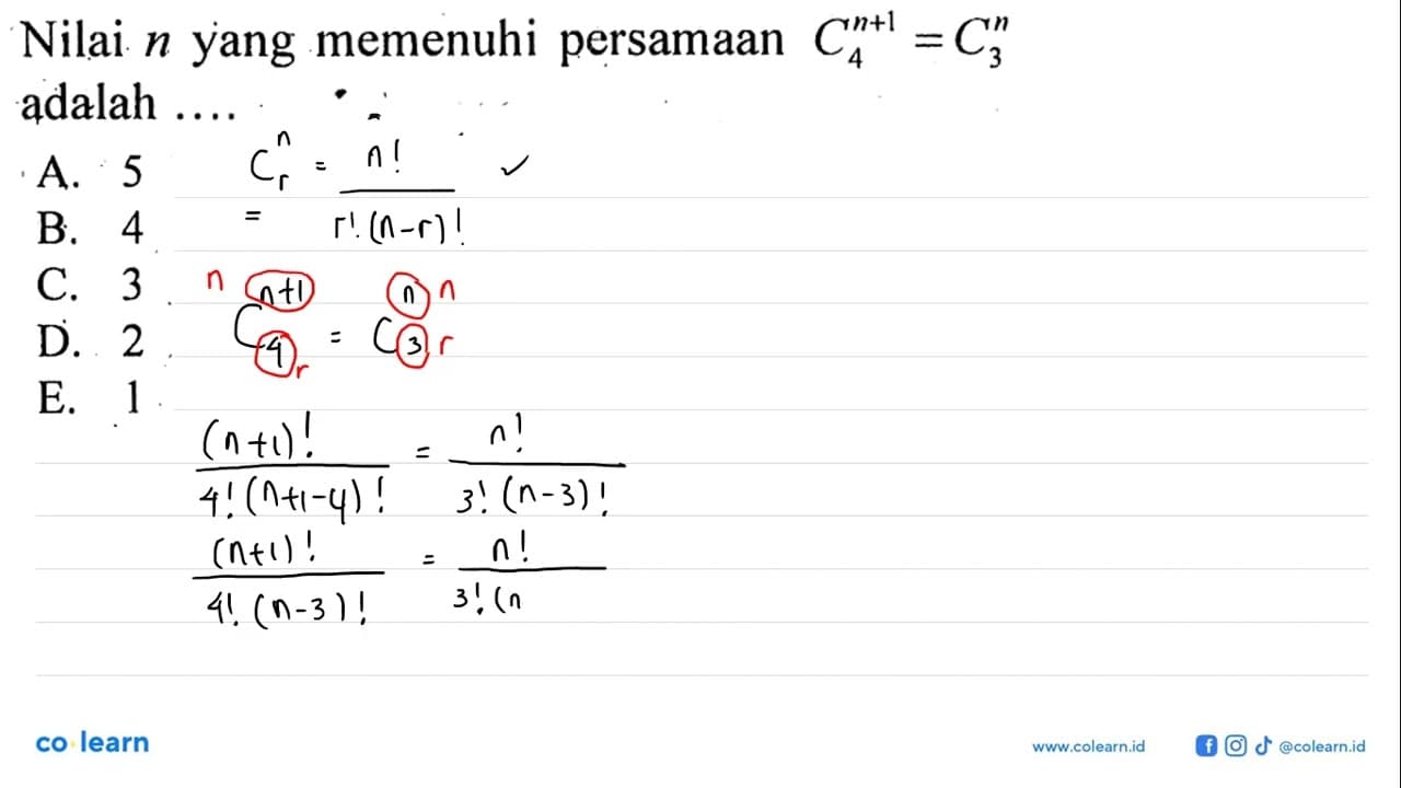 Nilai n yang memenuhi persamaan (n+1) C 4 = n C 3 adalah