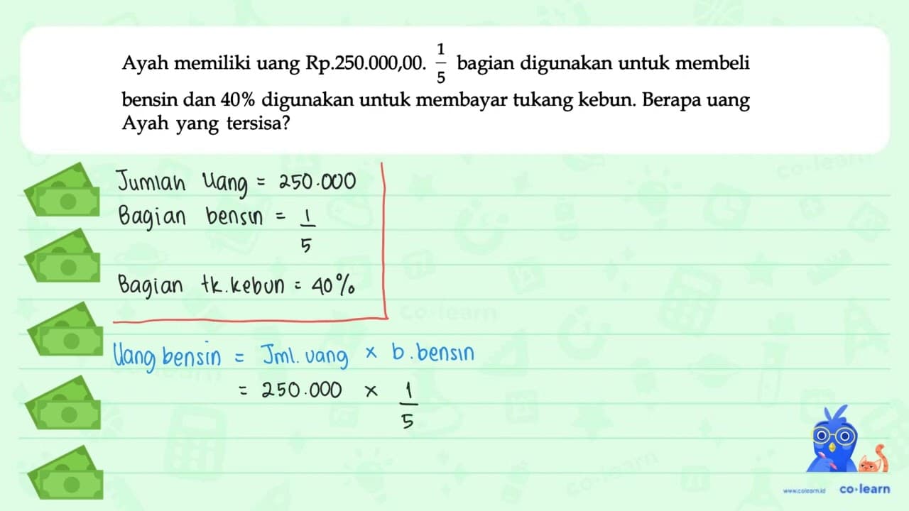 Ayah memiliki uang Rp.250.000,00. 1/5 bagian digunakan