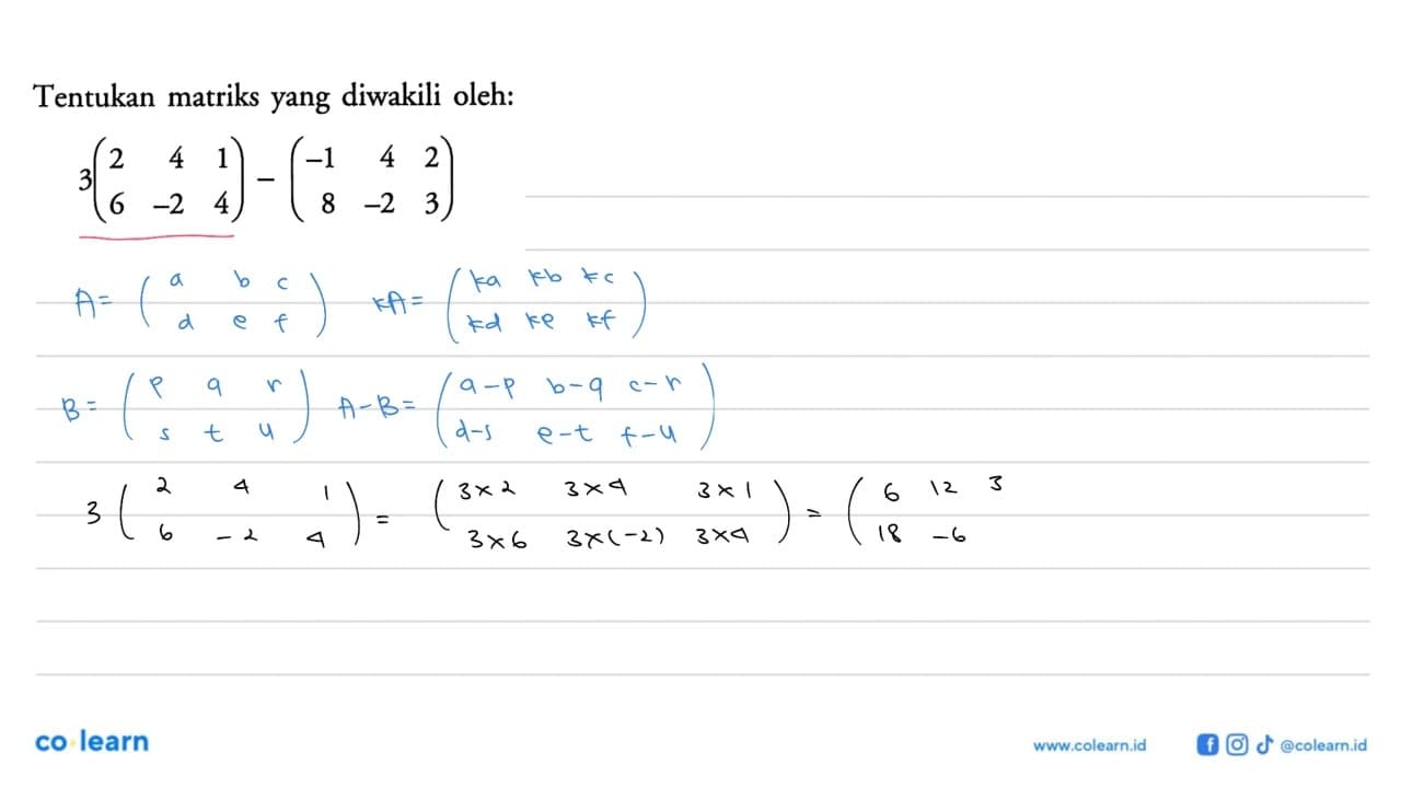 Tentukan matriks yang diwakili oleh: 3(2 4 1 6 -2 4) - (-1