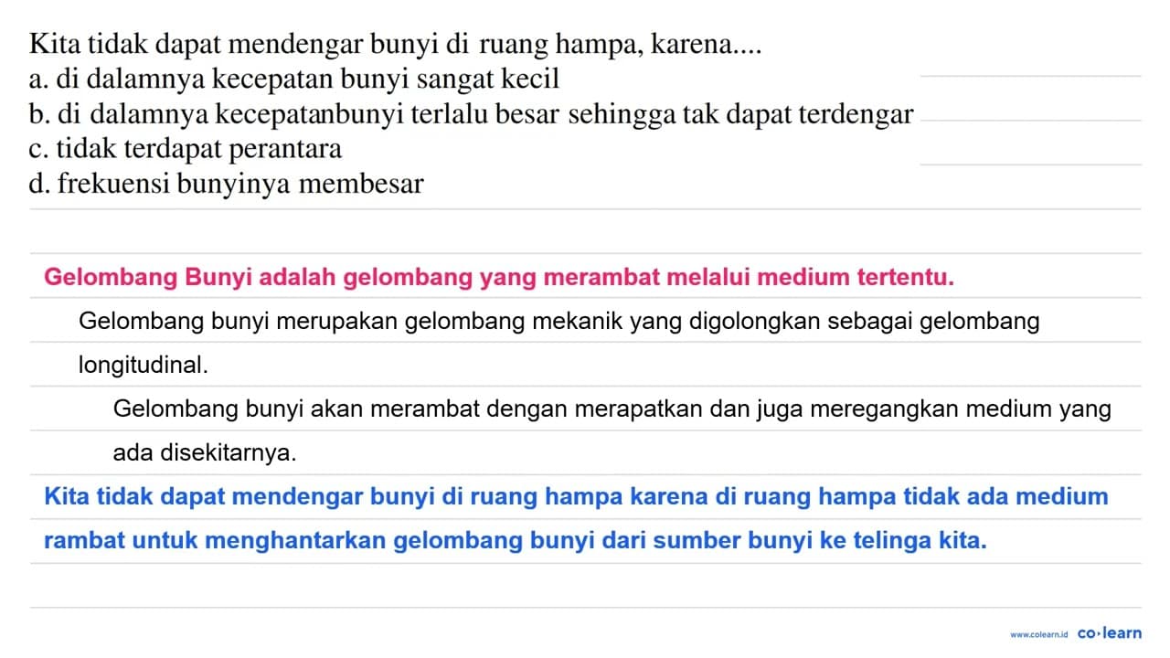 Kita tidak dapat mendengar bunyi di ruang hampa, karena....