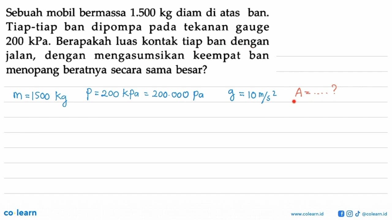 Sebuah mobil bermassa 1.500 kg diam di atas ban. Tiap-tiap