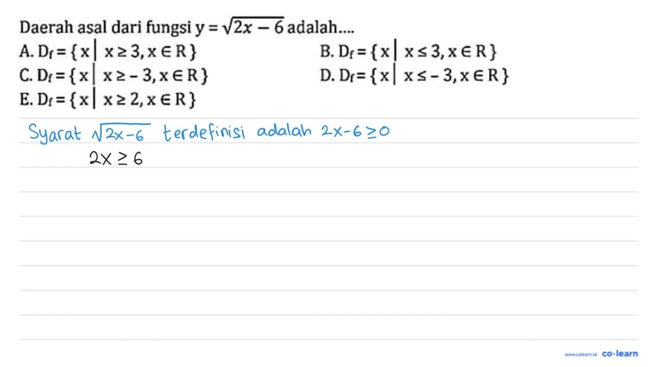 Daerah asal dari fungsi y=akar(2x-6) adalah....