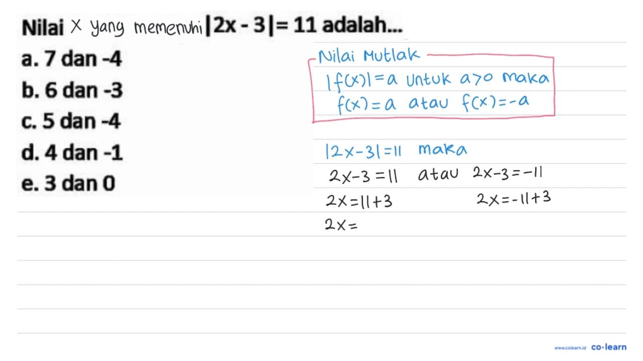 Nilai dari |2 x-3|=11 adalah...