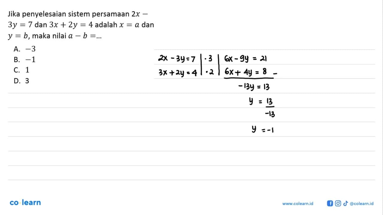 Jika penyelesaian sistem persamaan 2x-3y=7 dan 3x+2y=4