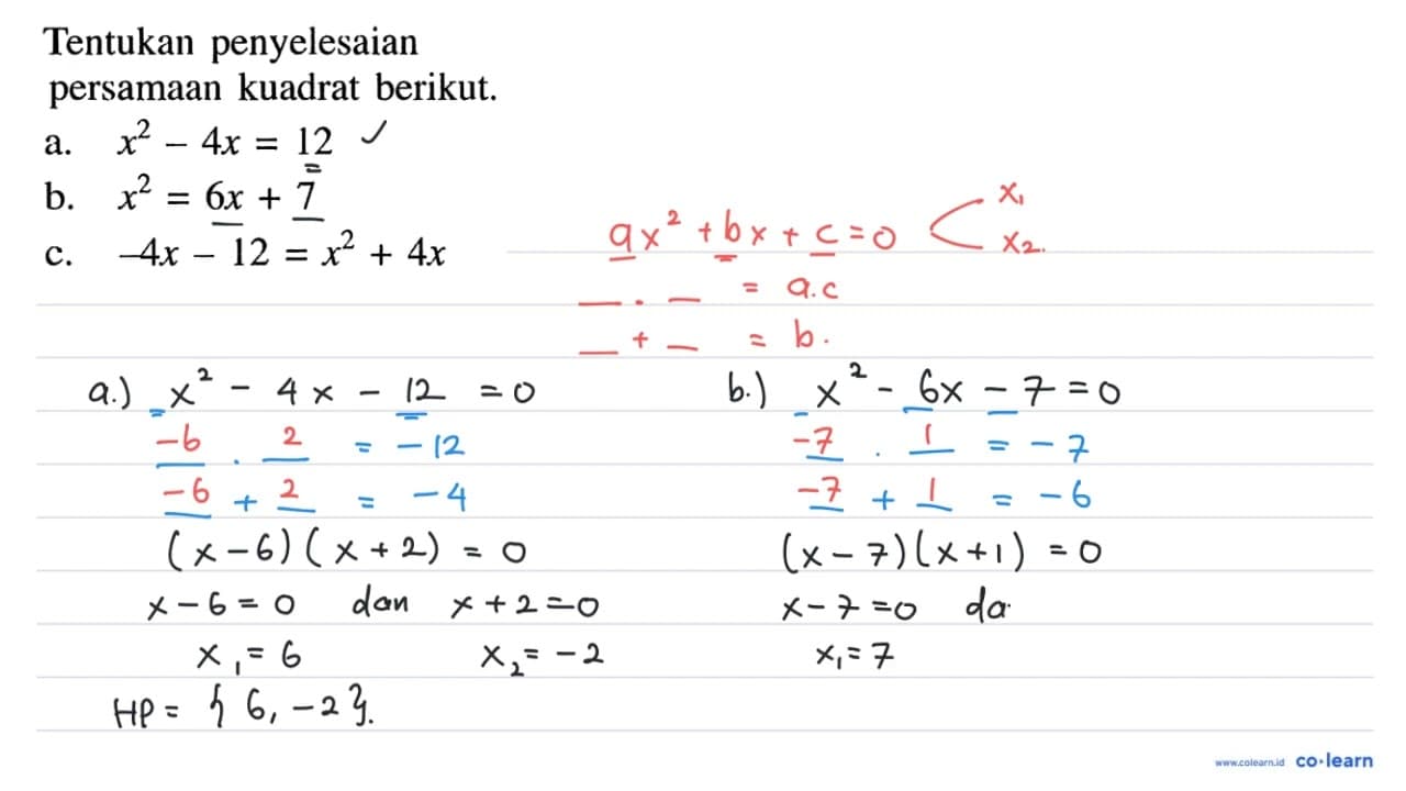 Tentukan penyelesaian persamaan kuadrat berikut. a. x^(2)-4