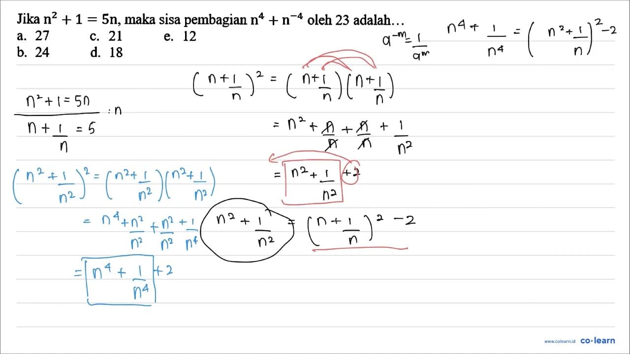 Jika n^(2)+1=5 n , maka sisa pembagian n^(4)+n^(-4) oleh 23