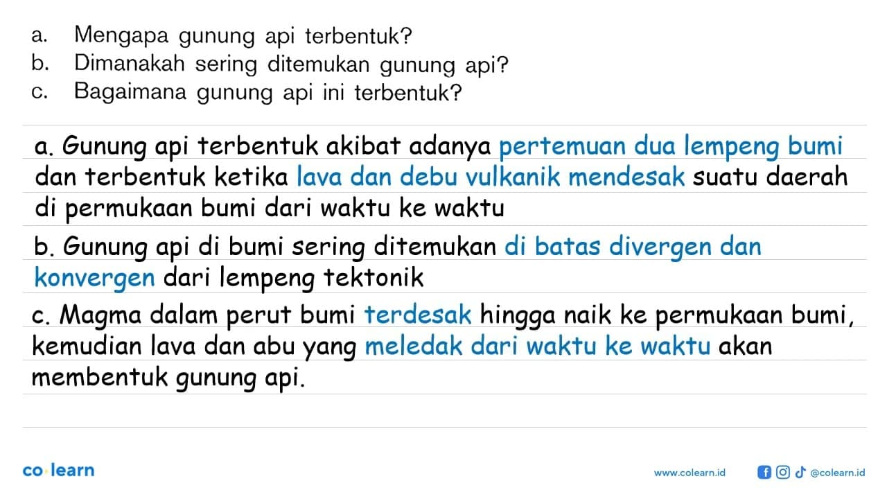 a. Mengapa gunung api terbentuk? b. Dimanakah sering