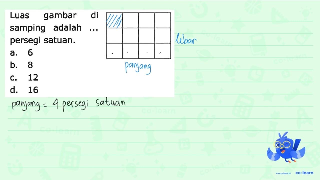 Luas gambar di samping adalah ... persegi satuan. a. 6 b. 8