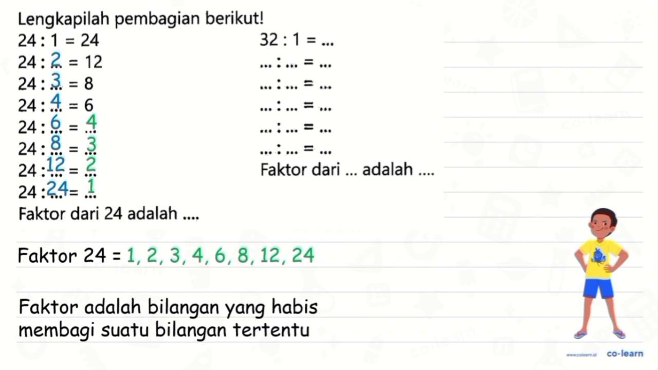 Lengkapilah pembagian berikut! 24: 1=24 32: 1=... 24: