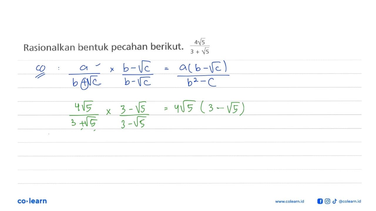 Rasionalkan bentuk pecahan berikut. 4akar(5)/(3+akar(5))