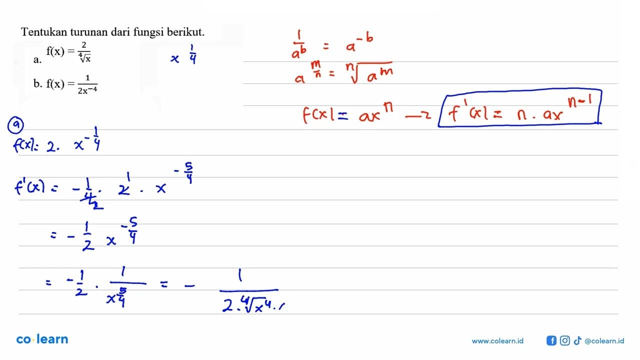 Tentukan turunan dari fungsi berikut.a. f(x)=2/x^(1/4)b.