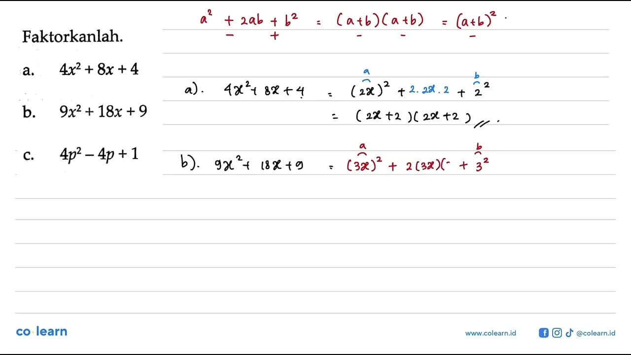 Faktorkanlah: a. 4x^2 + 8x + 4 b. 9x^2 + 18x + 9 c. 4p^2 -