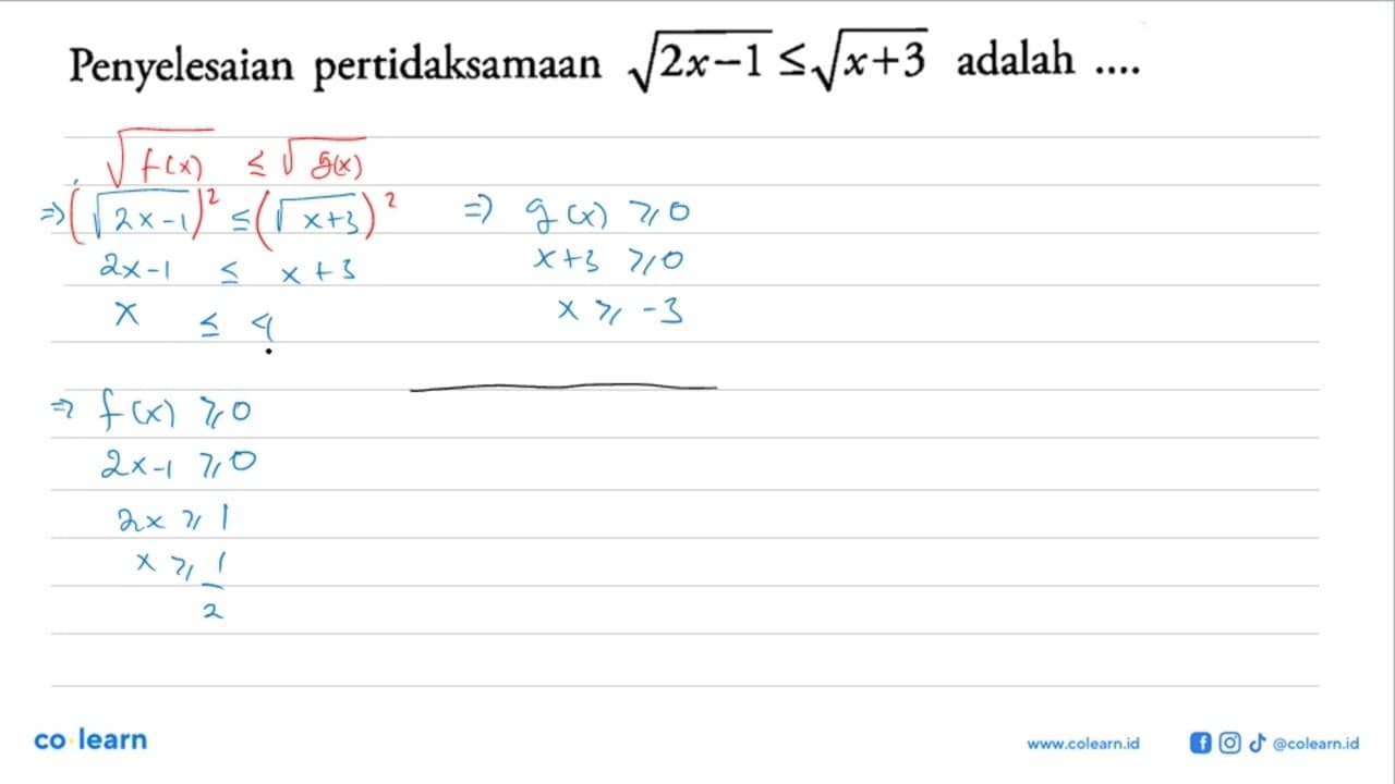 Penyelesaian pertidaksamaan akar(2x-1)<=akar(x+3) adalah