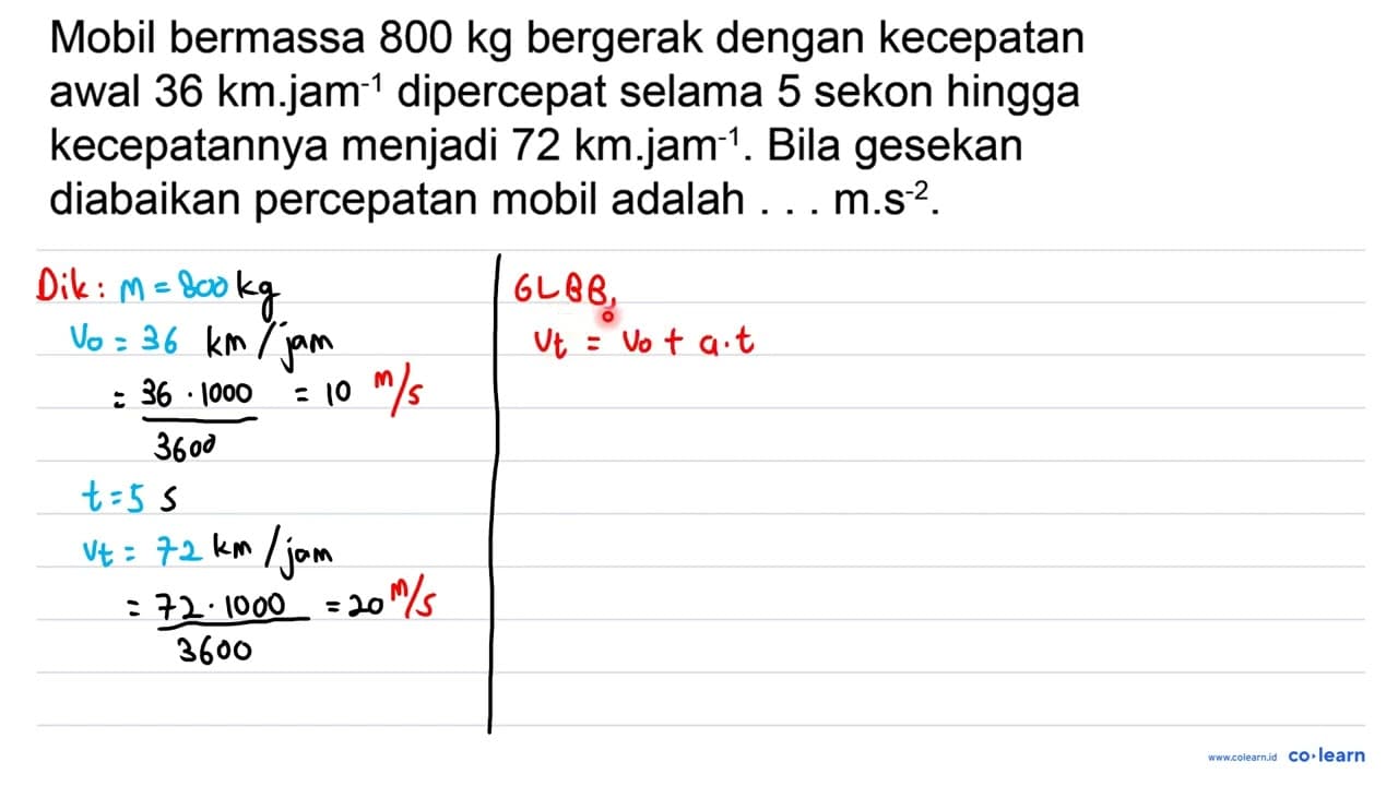 Mobil bermassa 800 kg bergerak dengan kecepatan awal 36 ~km