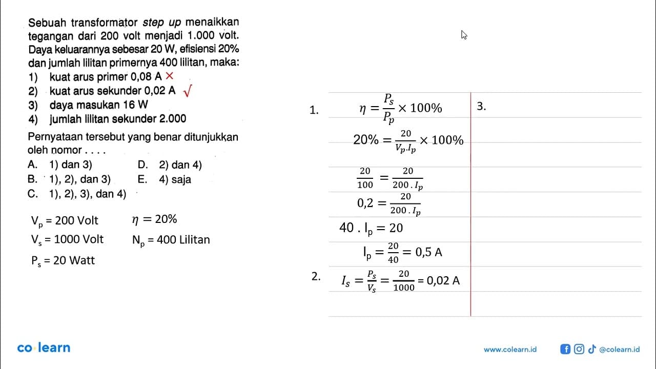 Sebuah transformator step up menaikkan tegangan dari 200