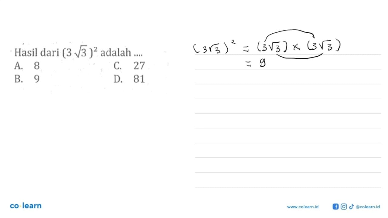 Hasil dari (3 akar(3))^2 adalah... A. 8 C. 27 B. 9 D. 81