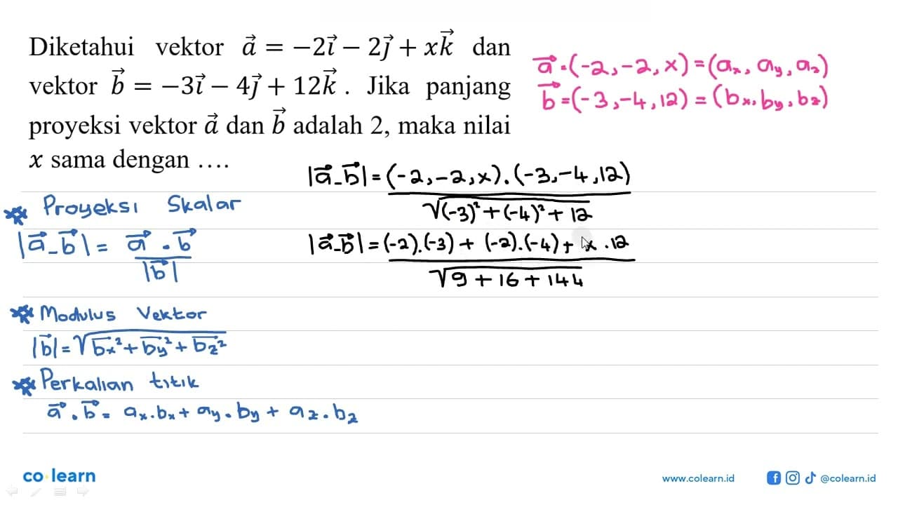 Diketahui vektor a=-2 i-2 j+x k dan vektor b=-3 i-4 j+12 k