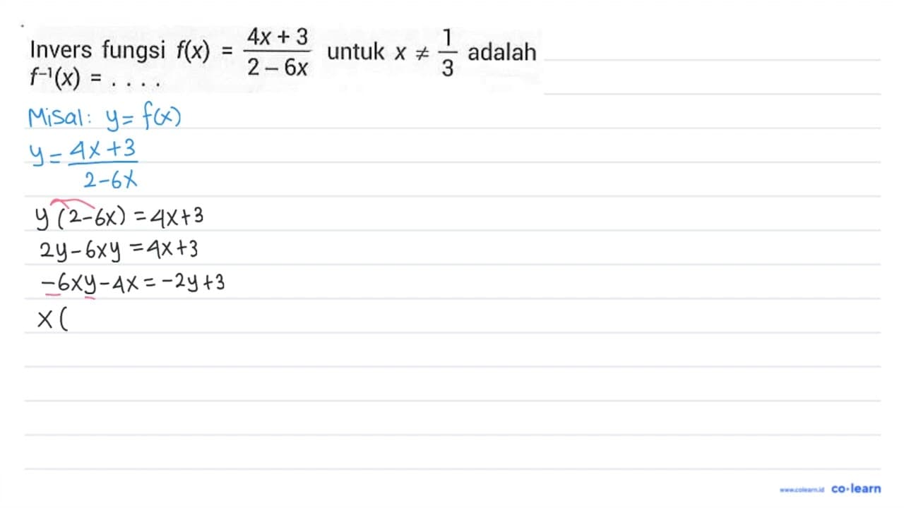 Invers fungsi f(x)=(4x+3)/(2-6x) untuk x =/= 1/3 adalah